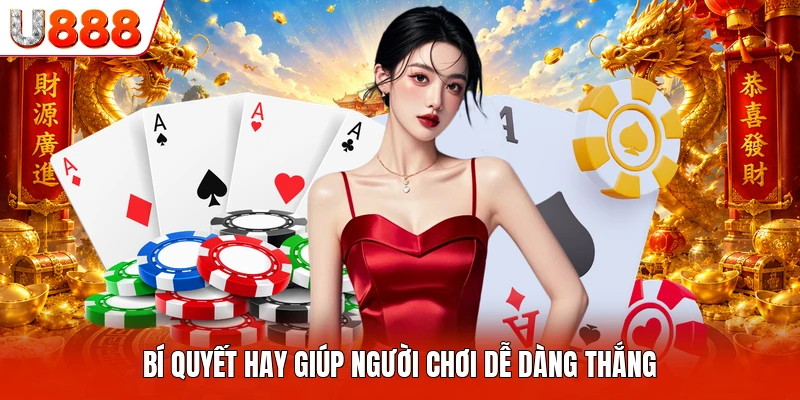 Bí quyết hay giúp người chơi dễ dàng thắng