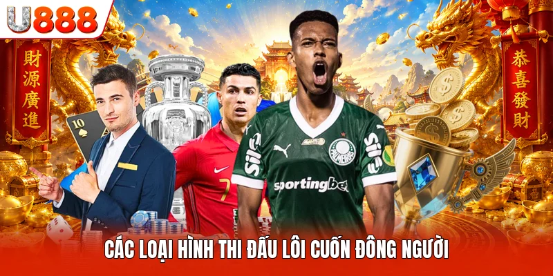 Saba Sports U888 - Không Gian Giải Trí Đỉnh Cao Nhất 2026 Các loại hình thi đấu lôi cuốn đông người