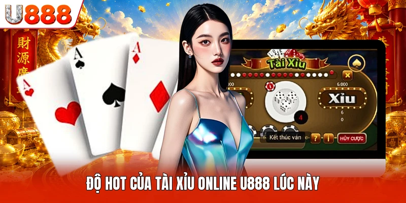 Tài Xỉu Online U888 - Quy Tắc Đổ Xúc Xắc Kịch Tính 2026 Độ hot của Tài Xỉu Online U888 lúc này