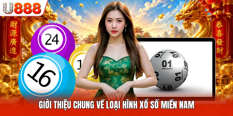 Xổ Số Miền Nam U888 - Những Thông Tin Cơ Bản Cho Người Mới Giới thiệu chung về loại hình xổ số miền Nam
