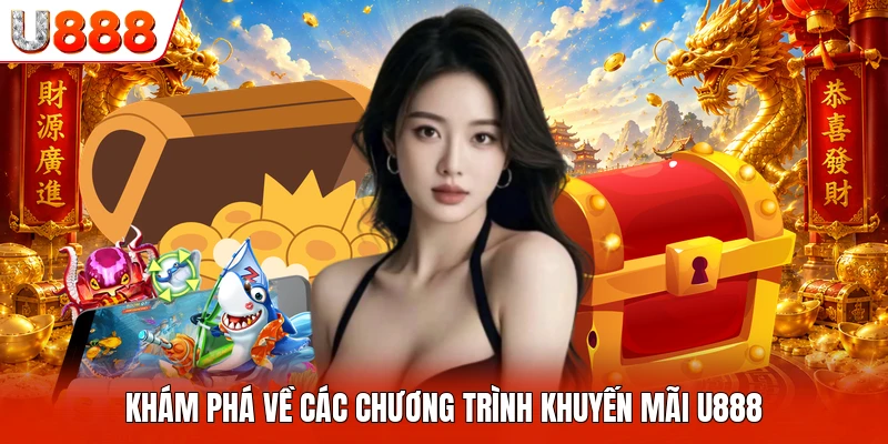 Khám phá về các chương trình khuyến mãi U888