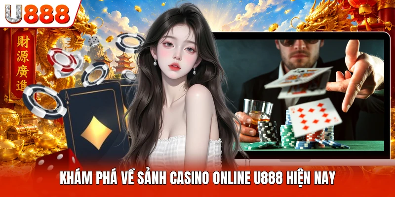 Khám phá về sảnh casino online U888 hiện nay