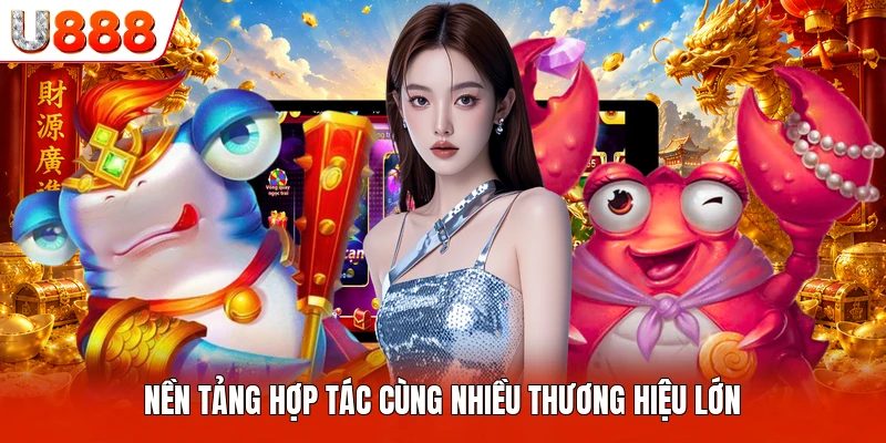 Nền tảng hợp tác cùng nhiều thương hiệu lớn