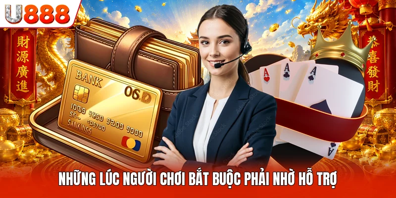Liên Hệ Những lúc người chơi bắt buộc phải nhờ hỗ trợ