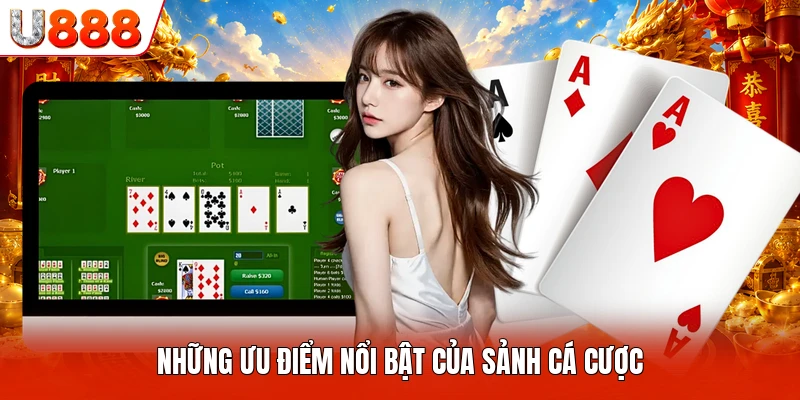 SE Casino U888 - Điểm Đến Cá Cược Đỉnh Cao Hiện Nay Những ưu điểm nổi bật của sảnh cá cược