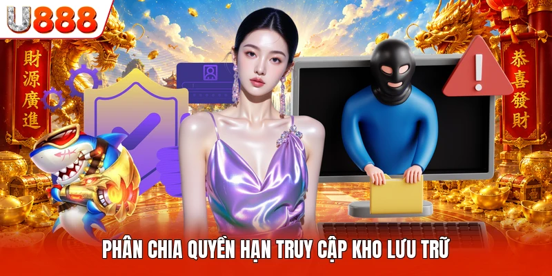 Chính Sách Bảo Mật U888 Phân chia quyền hạn truy cập kho lưu trữ