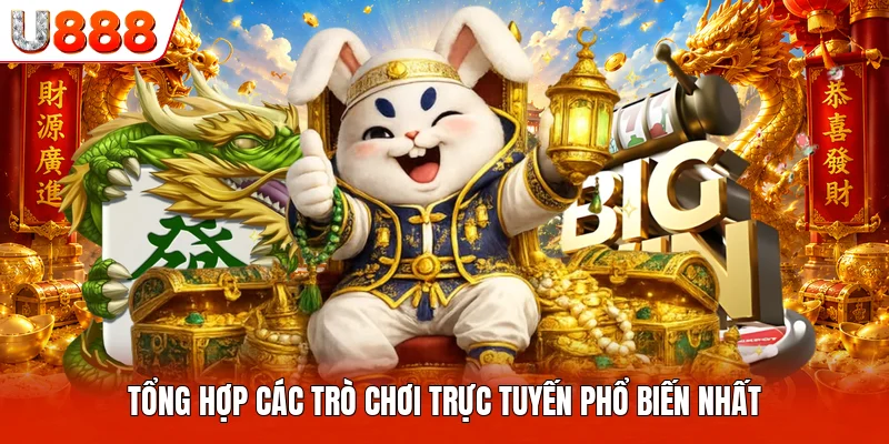 Tổng hợp các trò chơi trực tuyến phổ biến nhất
