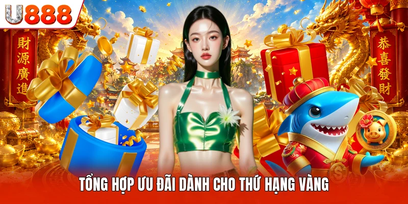 Thưởng Thành Viên VIP U888 - Chuyên Mục Phân Tích Tổng Quan Tổng hợp ưu đãi dành cho thứ hạng vàng
